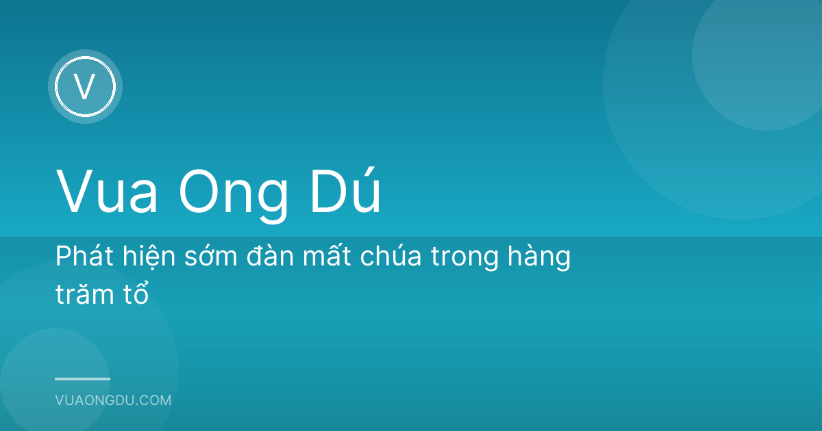 Phát hiện sớm đàn mất chúa trong hàng trăm tổ