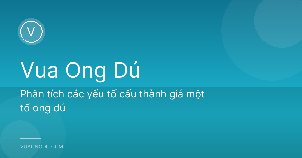 Phân tích các yếu tố cấu thành giá một tổ ong dú