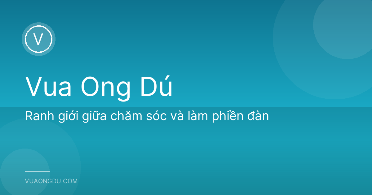 Ranh giới giữa chăm sóc và làm phiền đàn